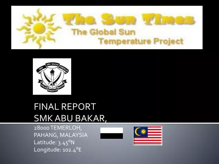 final report smk abu bakar 28000 temerloh pahang malaysia latitude 3 45 n longitude 102 4 e