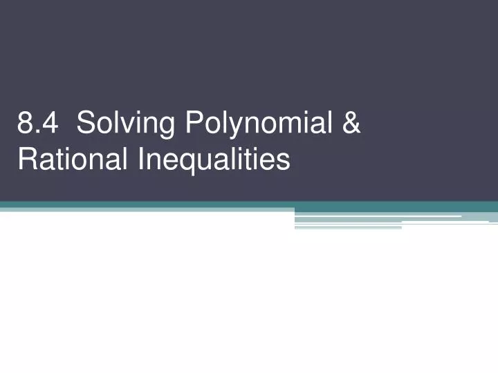 8 4 solving polynomial rational inequalities