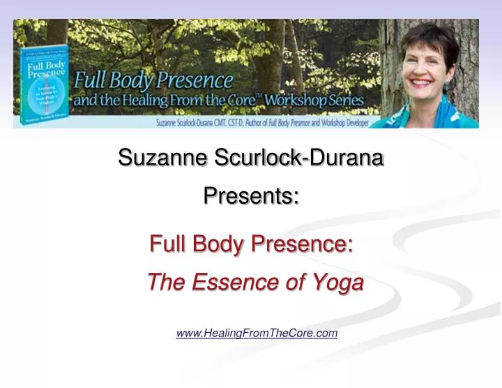 suzanne scurlock durana presents full body presence the essence of yoga