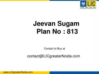 Jeevan Sugam Plan No : 813 Contact to Buy at contact@LICgreaterNoida