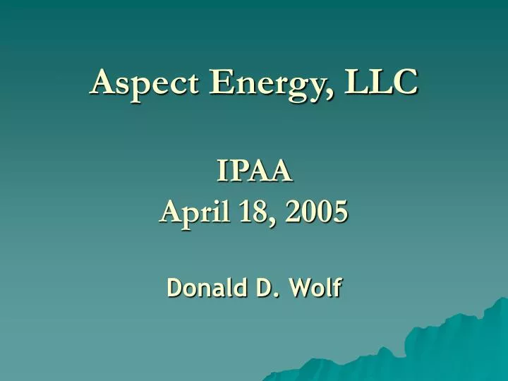 aspect energy llc ipaa april 18 2005 donald d wolf