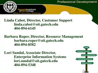 Linda Cabot, Director, Customer Support	 	lindabot@oit.gatech 	404-894-6145