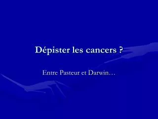 d pister les cancers