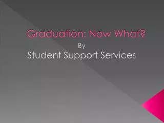 Graduation: Now What?