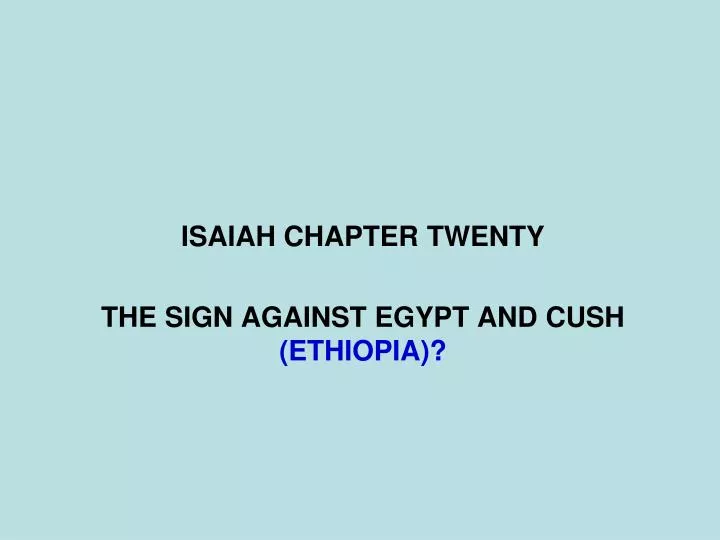 isaiah chapter twenty the sign against egypt and cush ethiopia