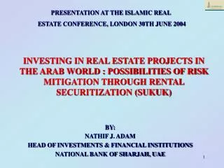 PRESENTATION AT THE ISLAMIC REAL ESTATE CONFERENCE, LONDON 30TH JUNE 2004
