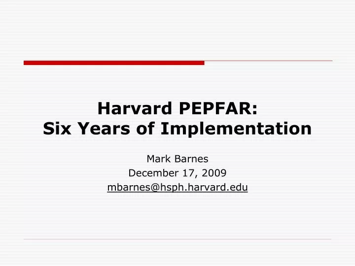 harvard pepfar six years of implementation