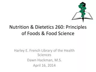 Nutrition &amp; Dietetics 260: Principles of Foods &amp; Food Science