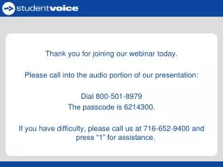 Thank you for joining our webinar today. Please call into the audio portion of our presentation: