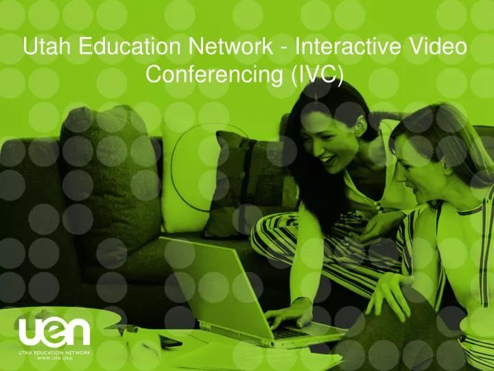 utah education network interactive video conferencing ivc