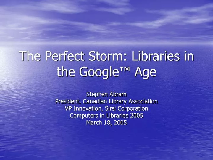 the perfect storm libraries in the google age