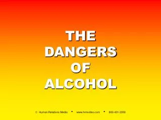 THE DANGERS OF ALCOHOL