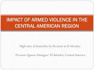 IMPACT OF ARMED VIOLENCE IN THE CENTRAL AMERICAN REGION
