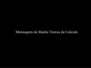 Mensagem de Madre Tereza de Calcutá
