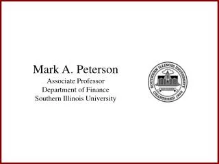 Mark A. Peterson Associate Professor Department of Finance Southern Illinois University