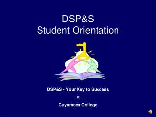DSP&amp;S Student Orientation