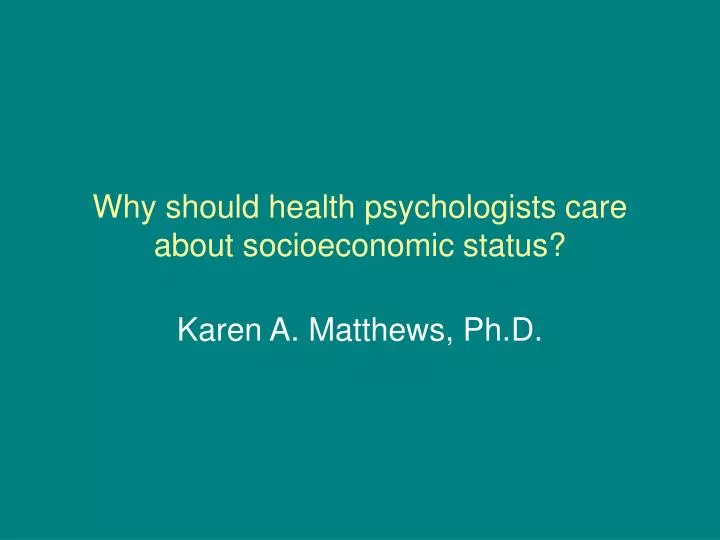 why should health psychologists care about socioeconomic status