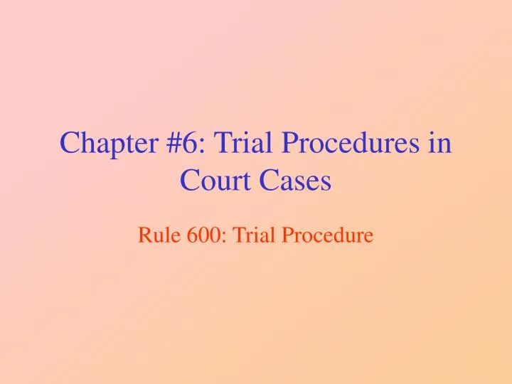 chapter 6 trial procedures in court cases