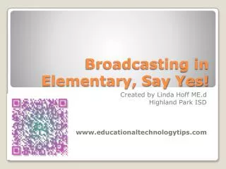 Broadcasting in Elementary, Say Yes!
