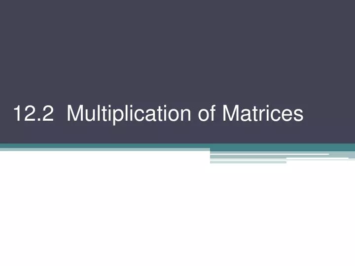 12 2 multiplication of matrices