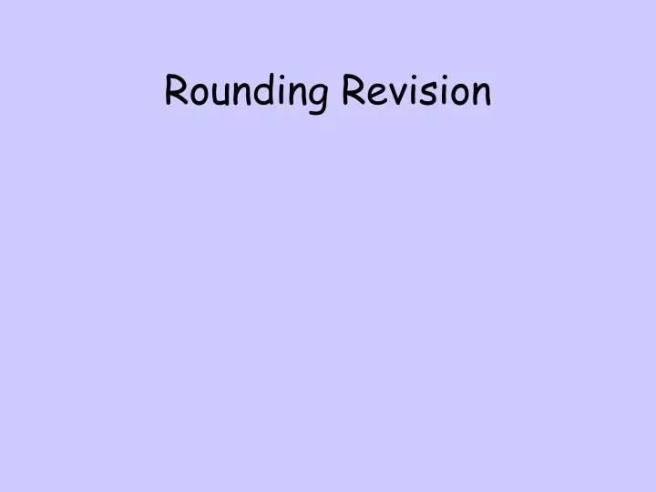 rounding revision