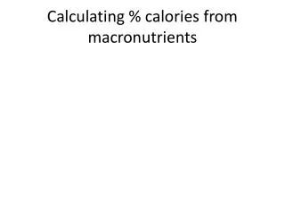 Calculating % calories from macronutrients