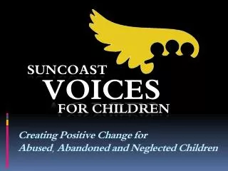Creating Positive Change for Abused, Abandoned and Neglected Children