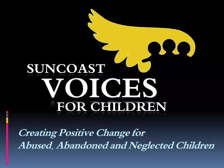 creating positive change for abused abandoned and neglected children