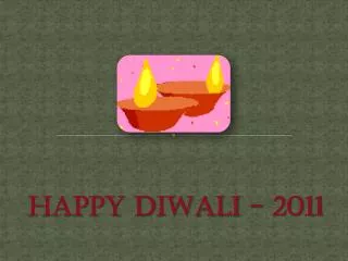 HAPPY DIWALI - 2011
