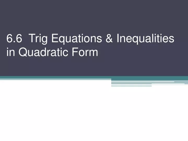 6 6 trig equations inequalities in quadratic form
