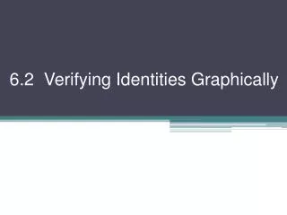 6.2 Verifying Identities Graphically