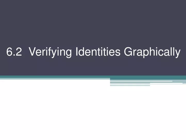 6 2 verifying identities graphically