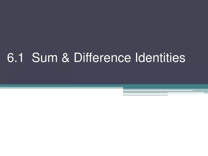 6 1 sum difference identities