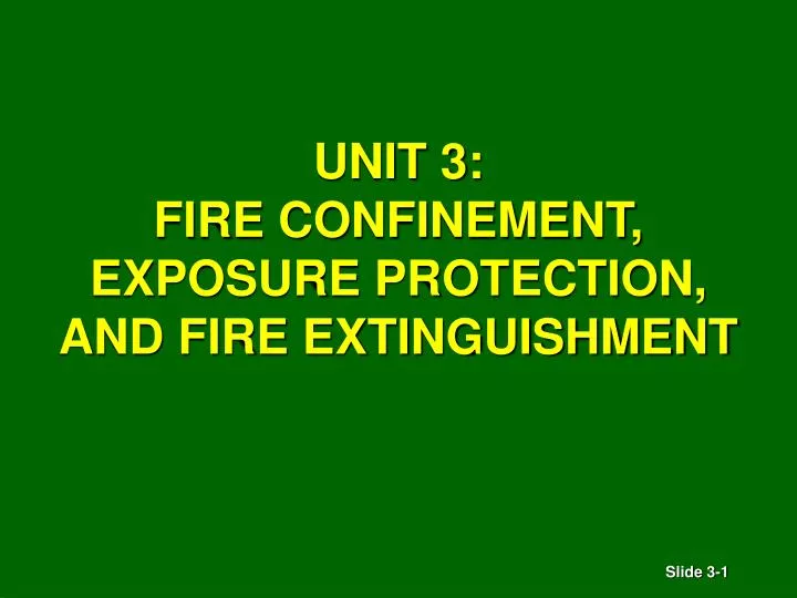 unit 3 fire confinement exposure protection and fire extinguishment