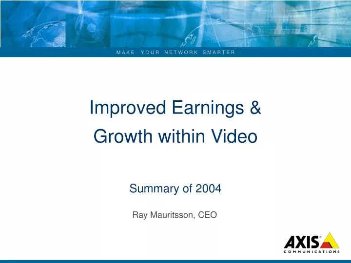 improved earnings growth within video summary of 2004