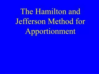 The Hamilton and Jefferson Method for Apportionment
