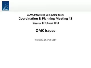 ALMA Integrated Computing Team Coordination &amp; Planning Meeting #3 Socorro, 17-19 June 2014