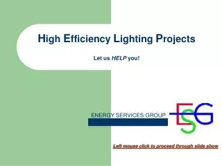 H igh E fficiency L ighting P rojects Let us HELP you!