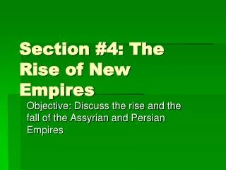 Section #4: The Rise of New Empires