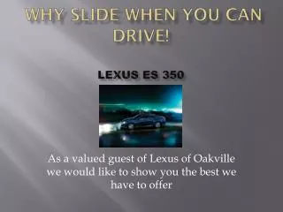 Why Slide When You Can Drive! Lexus ES 350