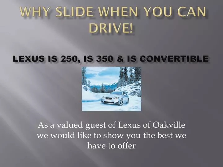 why slide when you can drive lexus is 250 is 350 is convertible