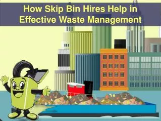How Skip Bin Hires Help in Effective Waste Management