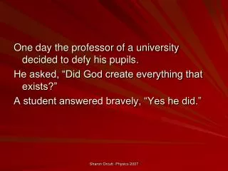 One day the professor of a university decided to defy his pupils.