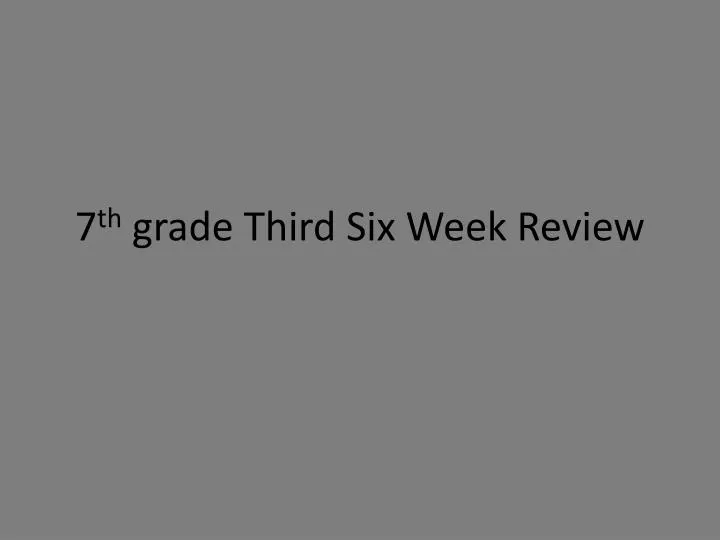 7 th grade third six week review