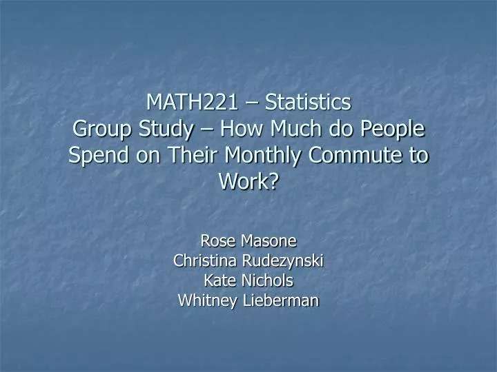 math221 statistics group study how much do people spend on their monthly commute to work