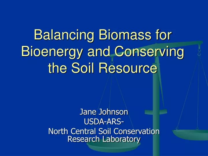 balancing biomass for bioenergy and conserving the soil resource