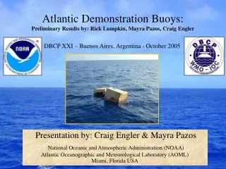 Atlantic Demonstration Buoys: Preliminary Results by: Rick Lumpkin, Mayra Pazos, Craig Engler