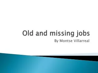 Old and missing jobs