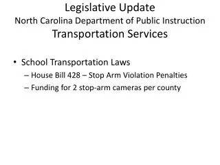 Legislative Update North Carolina Department of Public Instruction Transportation Services