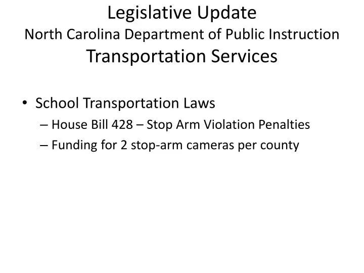 legislative update north carolina department of public instruction transportation services